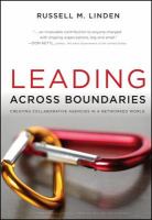 Leading across boundaries creating collaborative agencies in a networked world /