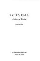 Saul's fall : a critical fiction /