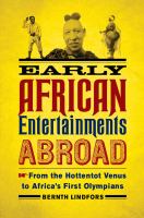 Early African entertainments abroad from the Hottentot Venus to Africa's first Olympians /