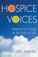 Hospice voices lessons for living at the end of life /