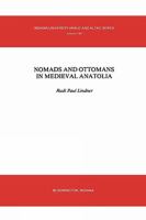 Nomads and Ottomans in medieval Anatolia /