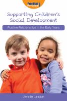 Supporting Children's Social Development : Positive Relationships in the Early Years.