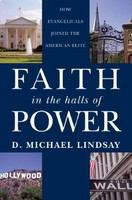 Faith in the halls of power how evangelicals joined the American elite /