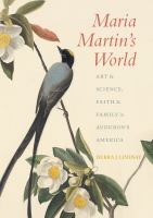Maria Martin's world art & science, faith & family in Audubon's America /