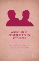 A Century of Monetary Policy at the Fed Ben Bernanke, Janet Yellen, and the Financial Crisis of 2008 /