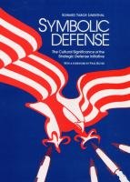 Symbolic defense : the cultural significance of the Strategic Defense Initiative /
