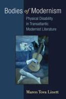 Bodies of modernism : physical disability in transatlantic modernist literature /