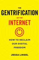 The gentrification of the internet : how to reclaim our digital freedom /