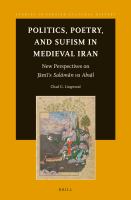 Politics, poetry, and sufism in medieval Iran new perspectives on Jāmī's Salāmān va Absāl /