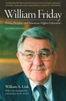 William Friday : power, purpose, and American higher education /