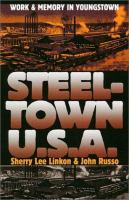 Steeltown U.S.A : work and memory in Youngstown /