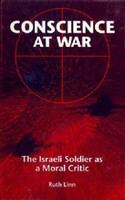 Conscience at war : the Israeli soldier as a moral critic /
