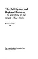 The Bell System and regional business : the telephone in the South, 1877-1920 /