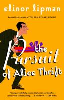 The pursuit of Alice Thrift : a novel /