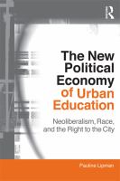 The new political economy of urban education neoliberalism, race, and the right to the city /