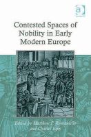 Contested Spaces of Nobility in Early Modern Europe.