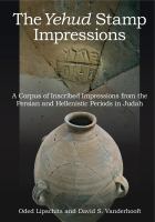 The Yehud Stamp Impressions : A Corpus of Inscribed Impressions from the Persian and Hellenistic Periods in Judah.