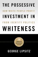 The possessive investment in whiteness how white people profit from identity politics /