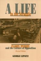 A life in the struggle : Ivory Perry and the culture of opposition /