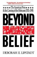 Beyond belief : the American press and the coming of the Holocaust, 1933-1945 /