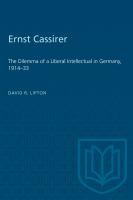 Ernst Cassirer : the Dilemma of a Liberal Intellectual in Germany, 1914-33.