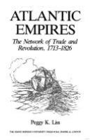 Atlantic empires : the network of trade and revolution, 1713-1826 /