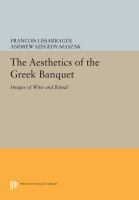 The aesthetics of the Greek banquet : images of wine and ritual = (Un Flot d'Images) /