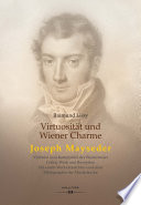 Virtuosität und Wiener Charme. Joseph Mayseder : Violinist und Komponist des Biedermeier. Leben, Werk und Rezeption. Mit einem Werkverzeichnis und einer Bibliographie der Musikdrucke.