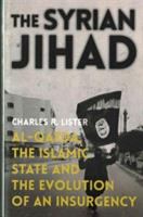 The Syrian jihad : Al-Qaeda, the Islamic State and the evolution of an insurgency /
