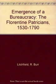 Emergence of a bureaucracy : the Florentine patricians, 1530-1790 /