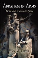 Abraham in arms : war and gender in colonial New England /