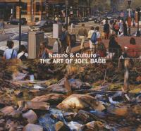 Nature & culture : the art of Joel Babb /