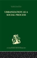 Urbanization As a Social Process : An Essay on Movement and Change in Contemporary Africa.