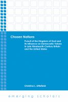 Chosen nations : pursuit of the kingdom of God and its influence on democratic values in late nineteenth-century Britain and the United States /