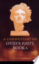 A commentary on Ovid Fasti book VI /