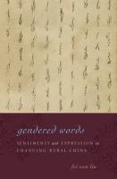 Gendered words : sentiments and expression in changing rural China /