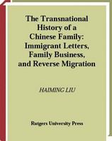 The transnational history of a Chinese family immigrant letters, family business, and reverse migration /