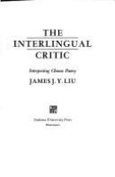 The interlingual critic : interpreting Chinese poetry /