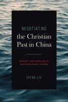 Negotiating the Christian Past in China : Memory and Missions in Contemporary Xiamen /