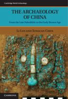 The archaeology of China : from the late Paleolithic to the early Bronze Age /