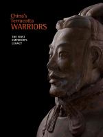 China's Terracotta Warriors : the first emperor's legacy /