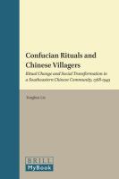 Confucian rituals and Chinese villagers ritual change and social transformation in a southeastern Chinese community, 1368-1949 /