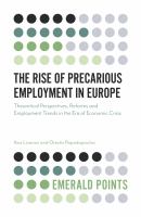 The rise of precarious employment in Europe theoretical perspectives, reforms and employment trends in the era of economic crisis /