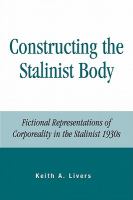 Constructing the Stalinist body fictional representations of corporeality in the Stalinist 1930s /