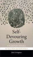 Self-devouring growth a planetary parable as told from Southern Africa /
