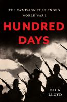 Hundred Days : The Campaign That Ended World War I.