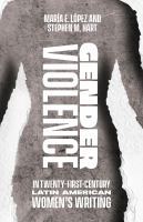 Gender Violence in Twenty-First-Century Latin American Women's Writing /