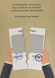 La extinción voluntaria del contrato de trabajo a instancias del trabajador /