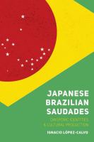 Japanese Brazilian saudades : diasporic identities & cultural production /