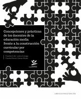 Concepciones y Prácticas de Los Docentes de la Educación Media Frente a la Construcción Curricular Por Competencias